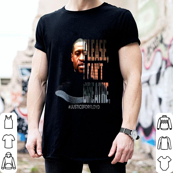 Justice For Floyd George Floyd Please I Can’t Breathe Shirt