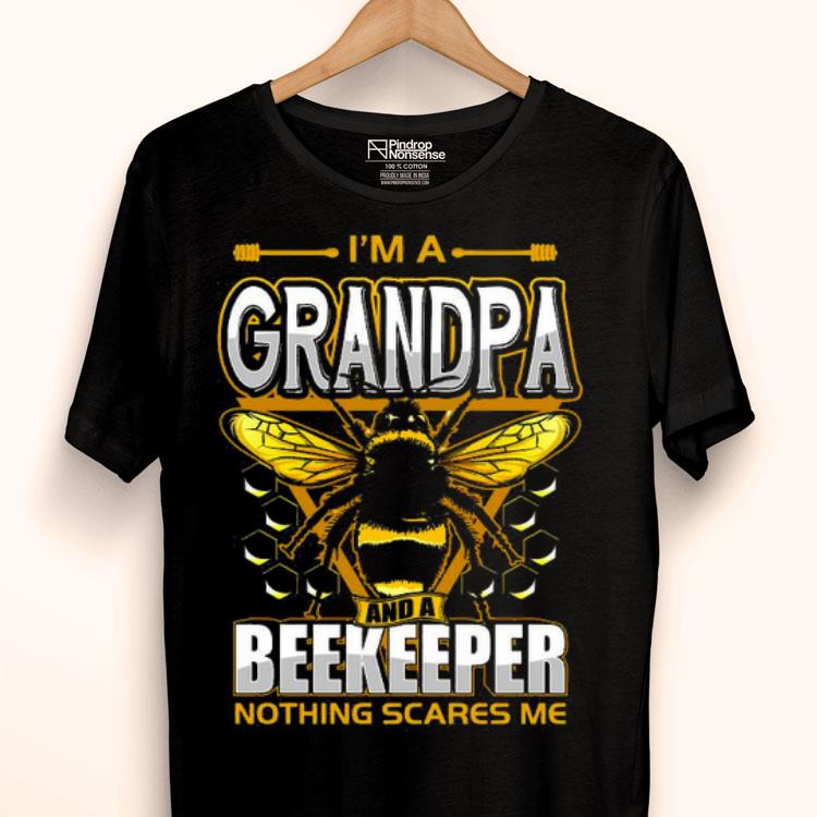 Bee I’m Grandpa And A Beekeeper Nothing Scares Me Shirt