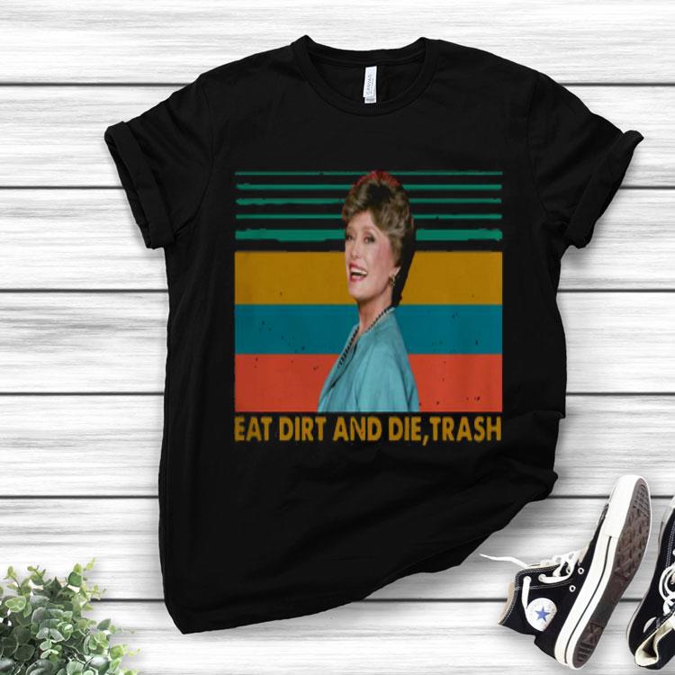 Eat Dirt And Die Trash The Golden Girl Blanche Devereaux Retro Shirt