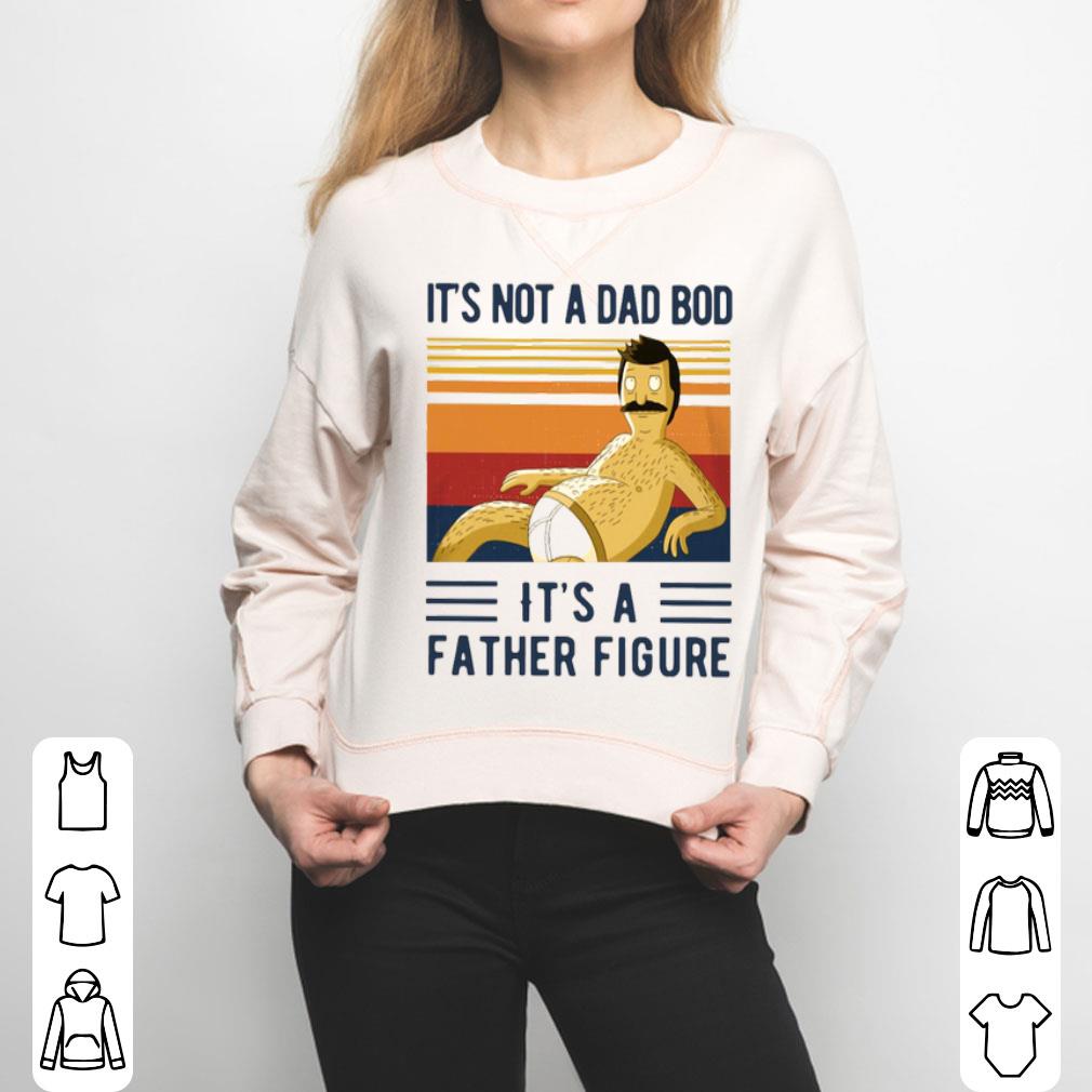 It’s Not A Dad Bob It’s A Father Figure Vintage Shirt