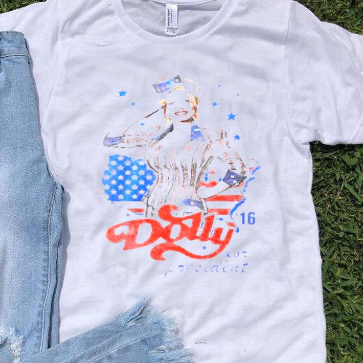 Dolly Parton For President America 4th Of July Independence Day Shirt