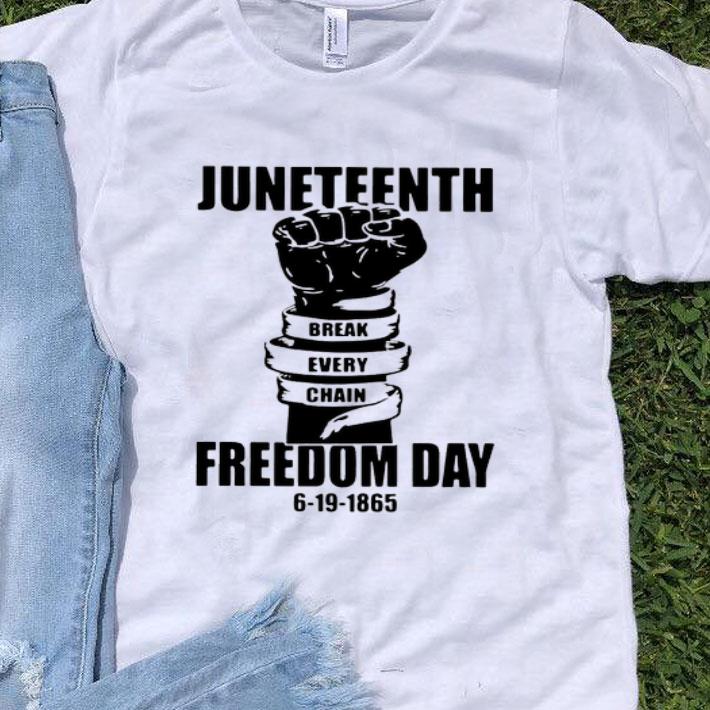 Freedom Day 6 19 1865 Juneteenth Break Every Chain Shirt