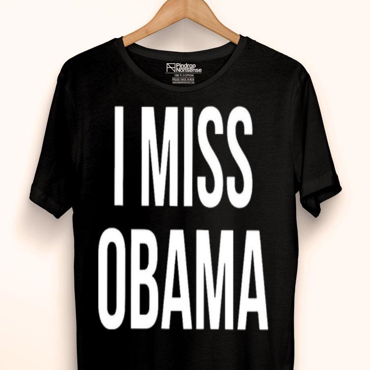 I Miss Obama So Much Shirt