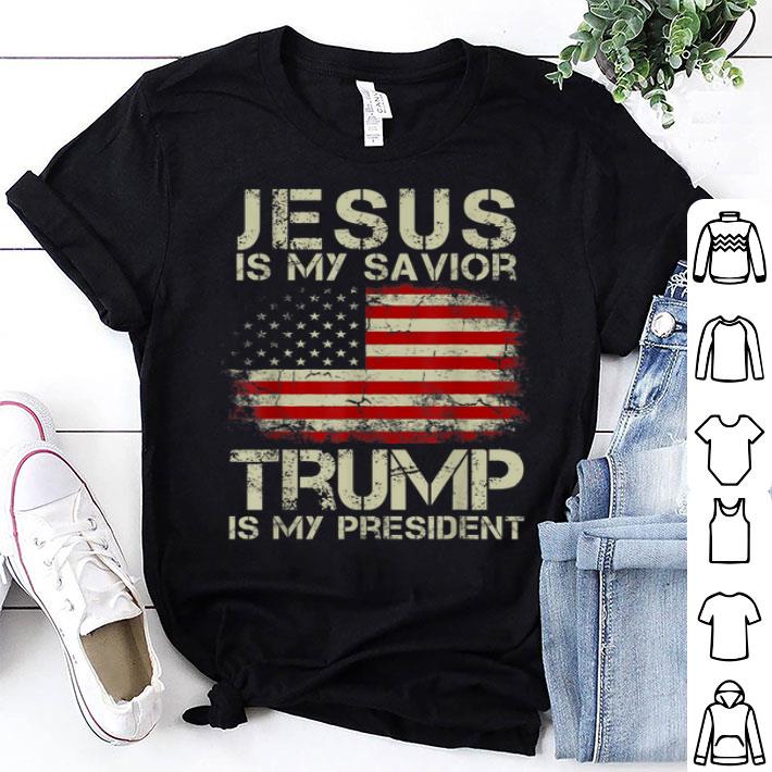 Jesus Is My Savior Trump Is My President For Men And Women Shirt