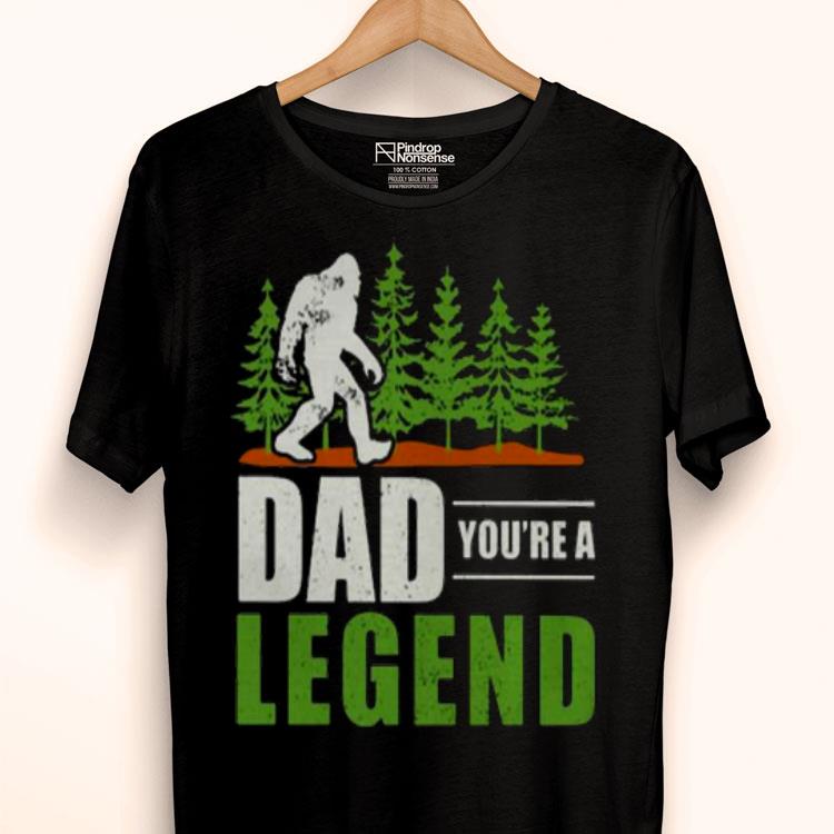 Bigfoot Dad You’re A Legend Shirt