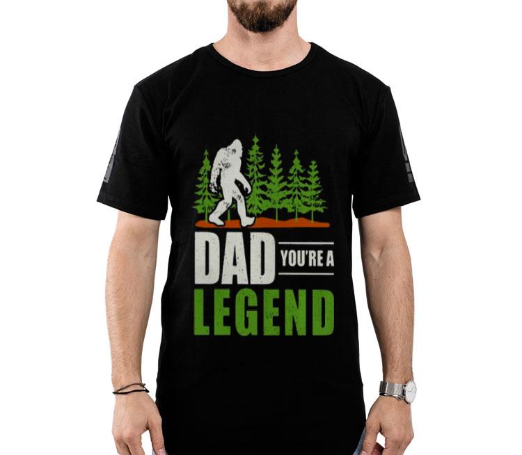Bigfoot Dad You’re A Legend Shirt