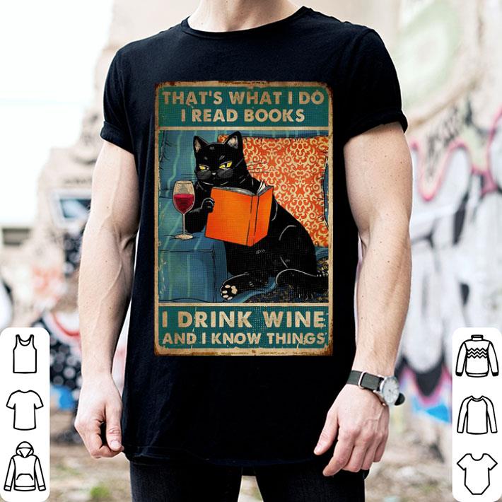 Black Cat That’s What I Do I Read Books I Drink Wine And I Know Things Shirt