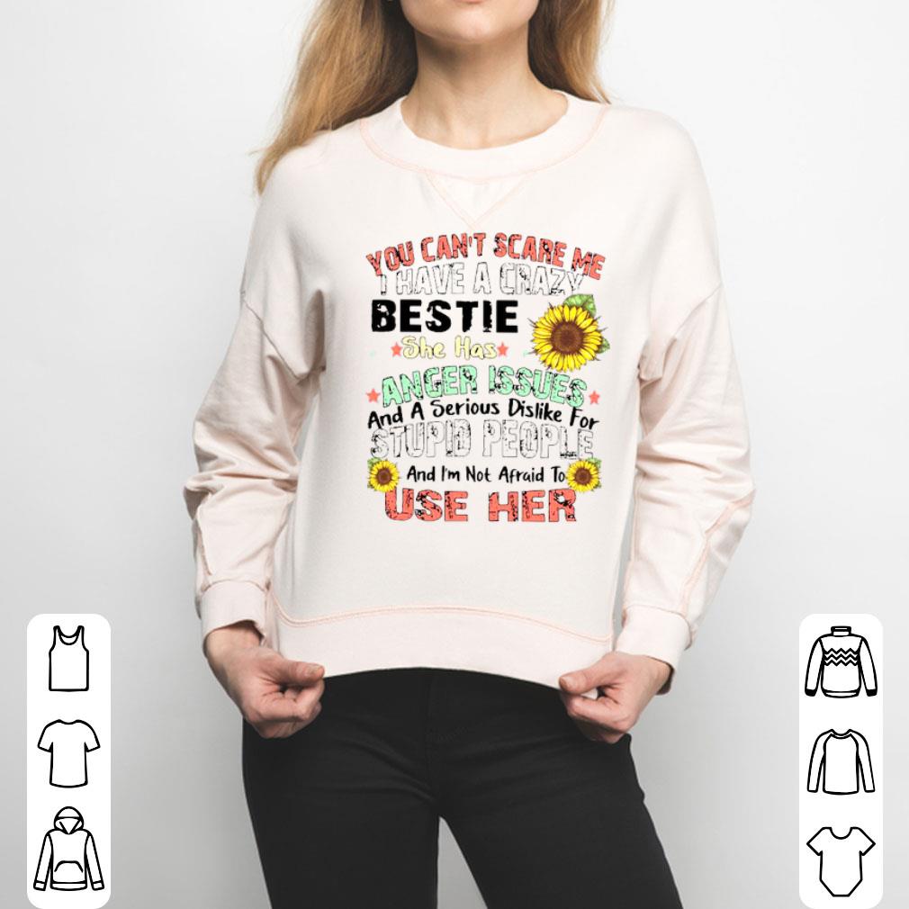 You Can’t Scare Me I Have A Crazy Bestie Shirt