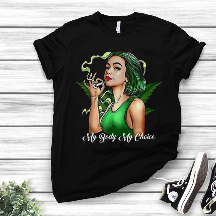 Weed Girl My Body My Choice.png Shirt