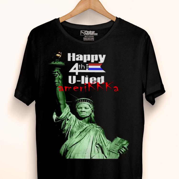 Harriet Tubman Happy 4th U Lied Amerikkka Shirt