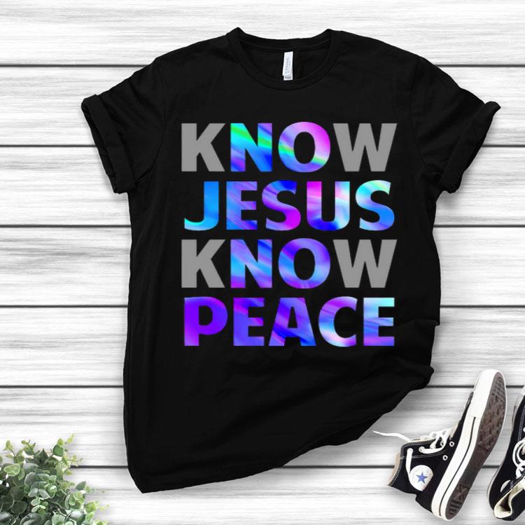 Know Jesus Know Peace Shirt