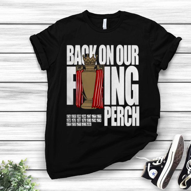 Buy the Liverpool Back On Our F’ing Perch Shirt