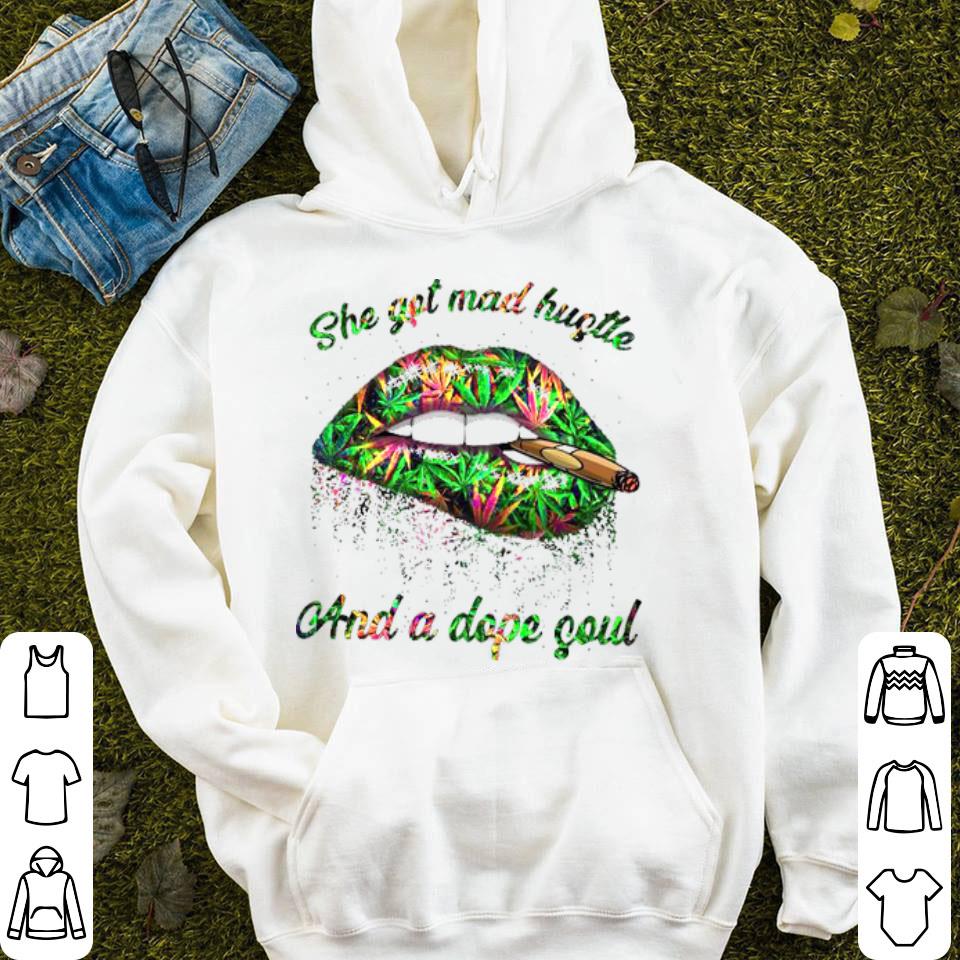 She Got Mad Hustle And A Dope Soul Smoking Weed Lips So Sexy Shirt