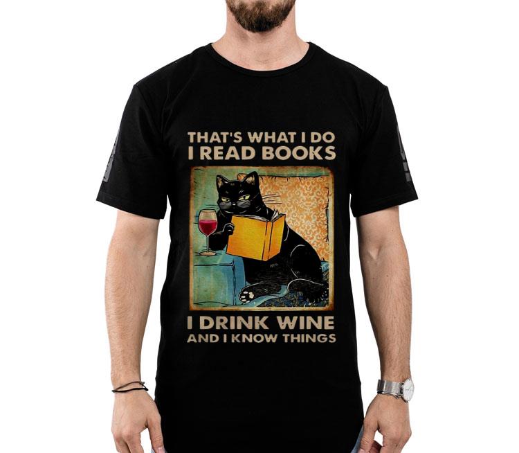 Black Cat That’s What I Do I Read Books I Drink Wine And I Know Things Shirt