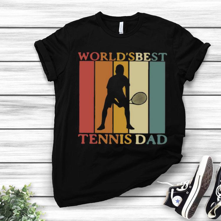 Best Tennis In The World Is Dad Shirt