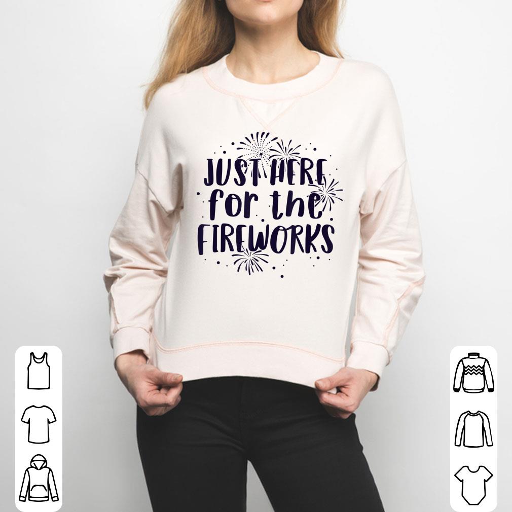 4th Of July For Women Just Here For The Fireworks Patriotic Shirt