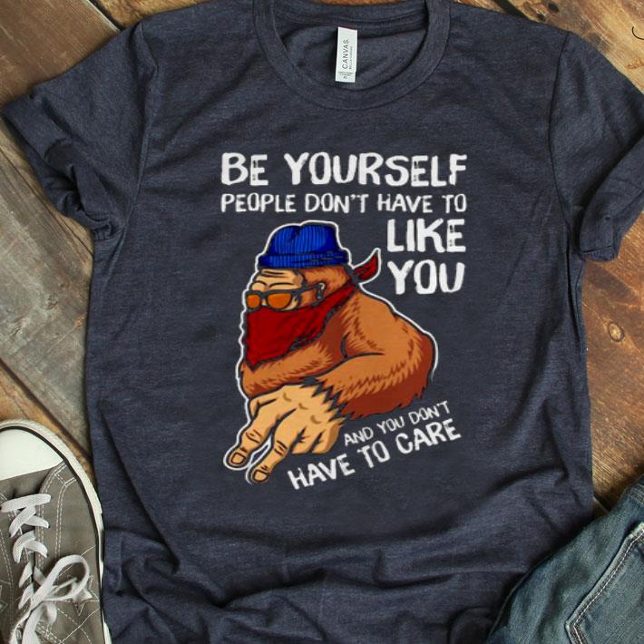 Bigfoot Be Yourself People Don’t Have To Like You Shirt