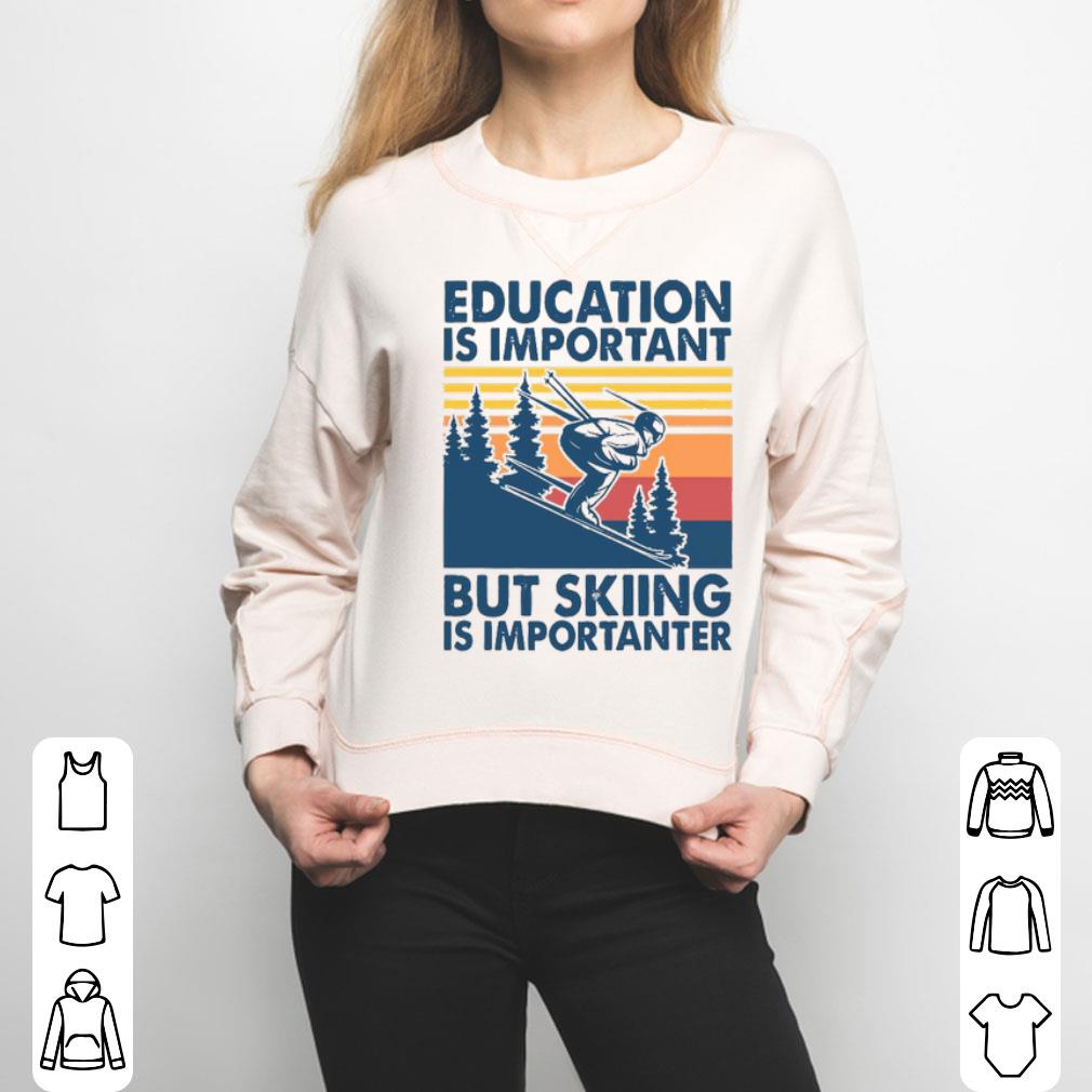 Education Is Important But Skiing Is Importanter Vintage Shirt