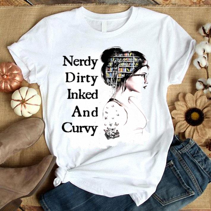 Book Nerdy Dirty Inked And Curvy Shirt