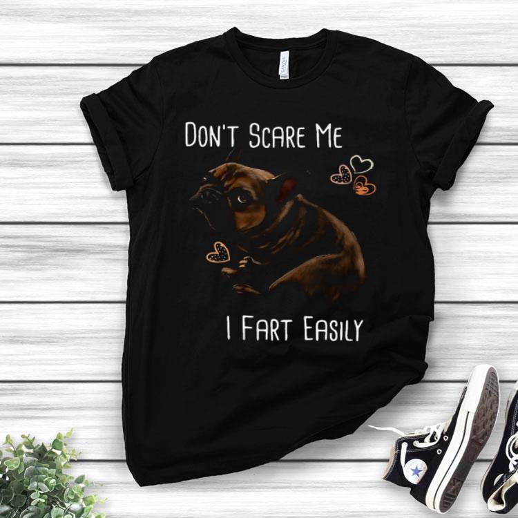 Bulldog Don’t Scare Me I Fart Easily Shirt