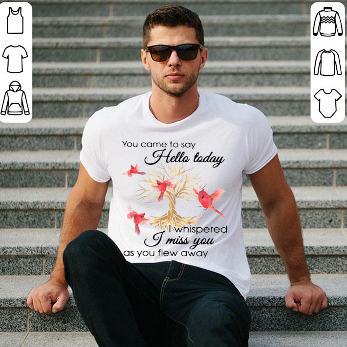 Birds Gold Tree You Came To Say Hello Today I Whispered I Miss You As You Flew Away Shirt