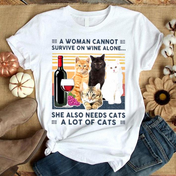 A Woman Cannot Survive On Wine Alone She Also Needs Cats A Lot Of Cats Vintage Shirt