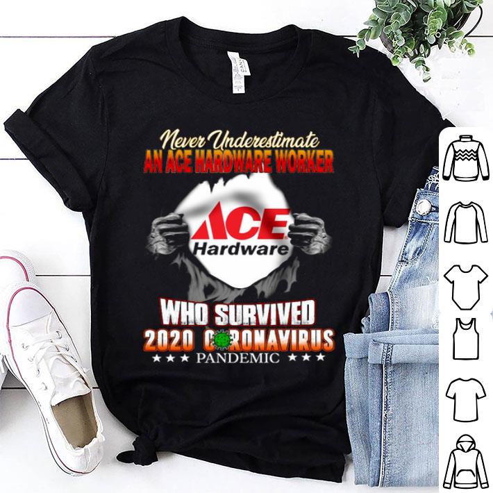 Never Underestimate An Ace Hardware Worker Who Survived 2020 Coronavirus Pandemic Shirt