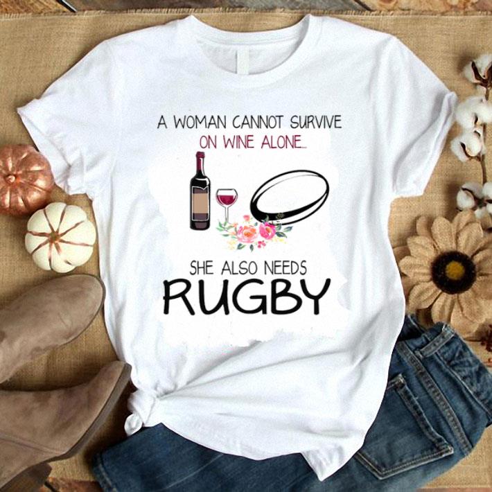A Woman Cannot Survive On Wine And Alone She Also Needs Rugby Shirt