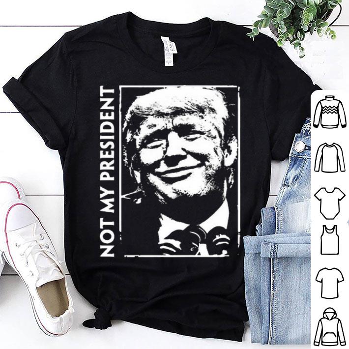 Donald Trump Not My President Shirt