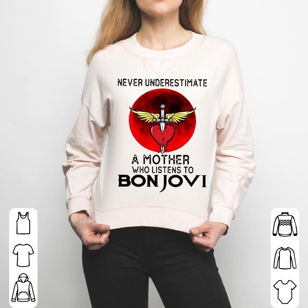 Never Underestimate A Mother Who Listens To Bon Jovi Shirt