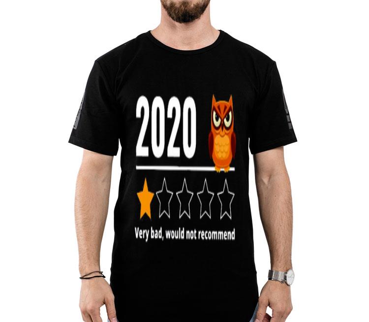 2020 Owl Very Bad Would Not Recommend For You Shirt