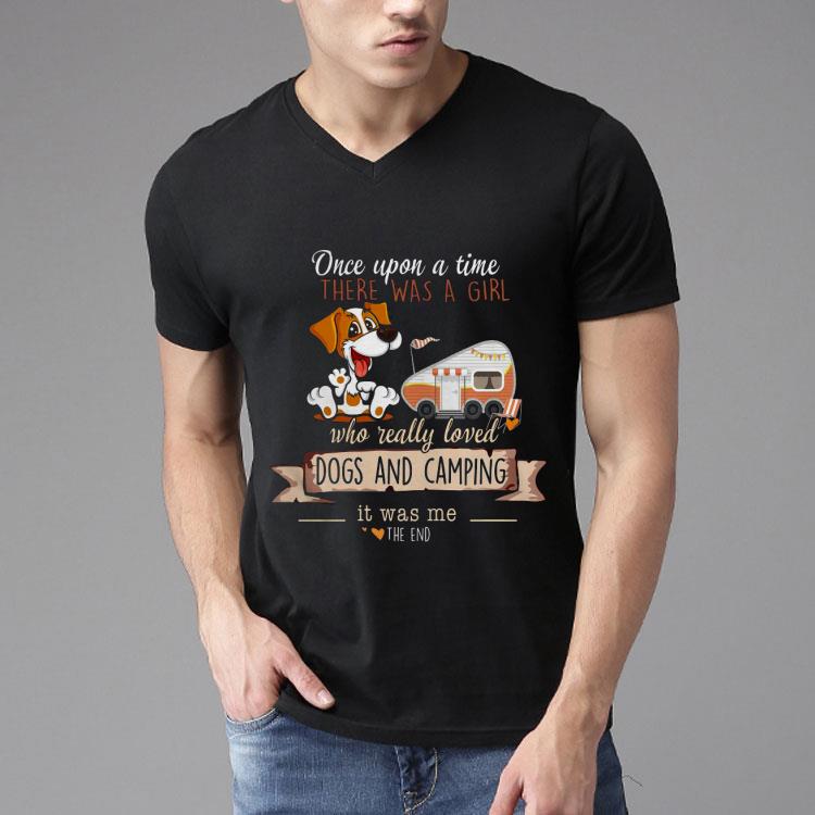 Dogs And Camping Once Upon A Time There Was A Girl Who Rally Loved Shirt