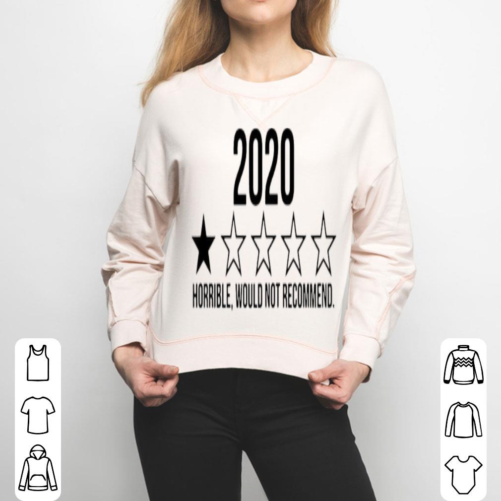 2020 Horrible Would Not Recommend For You Shirt