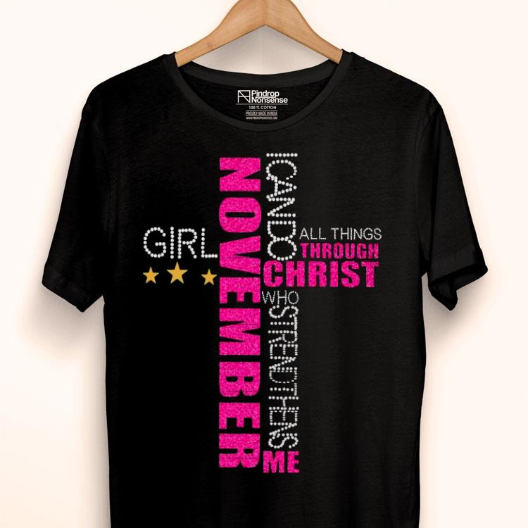 November Girl I Can Do All Things Through Christ Who Strengthens Me Shirt