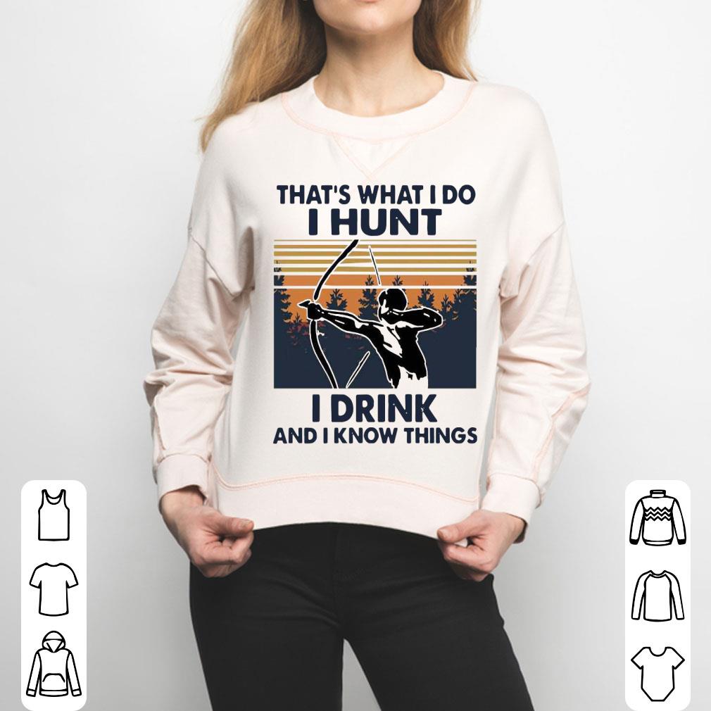 Bow Hunting That’s What I Do I Hunt I Drink And I Know Things Vintage Shirt