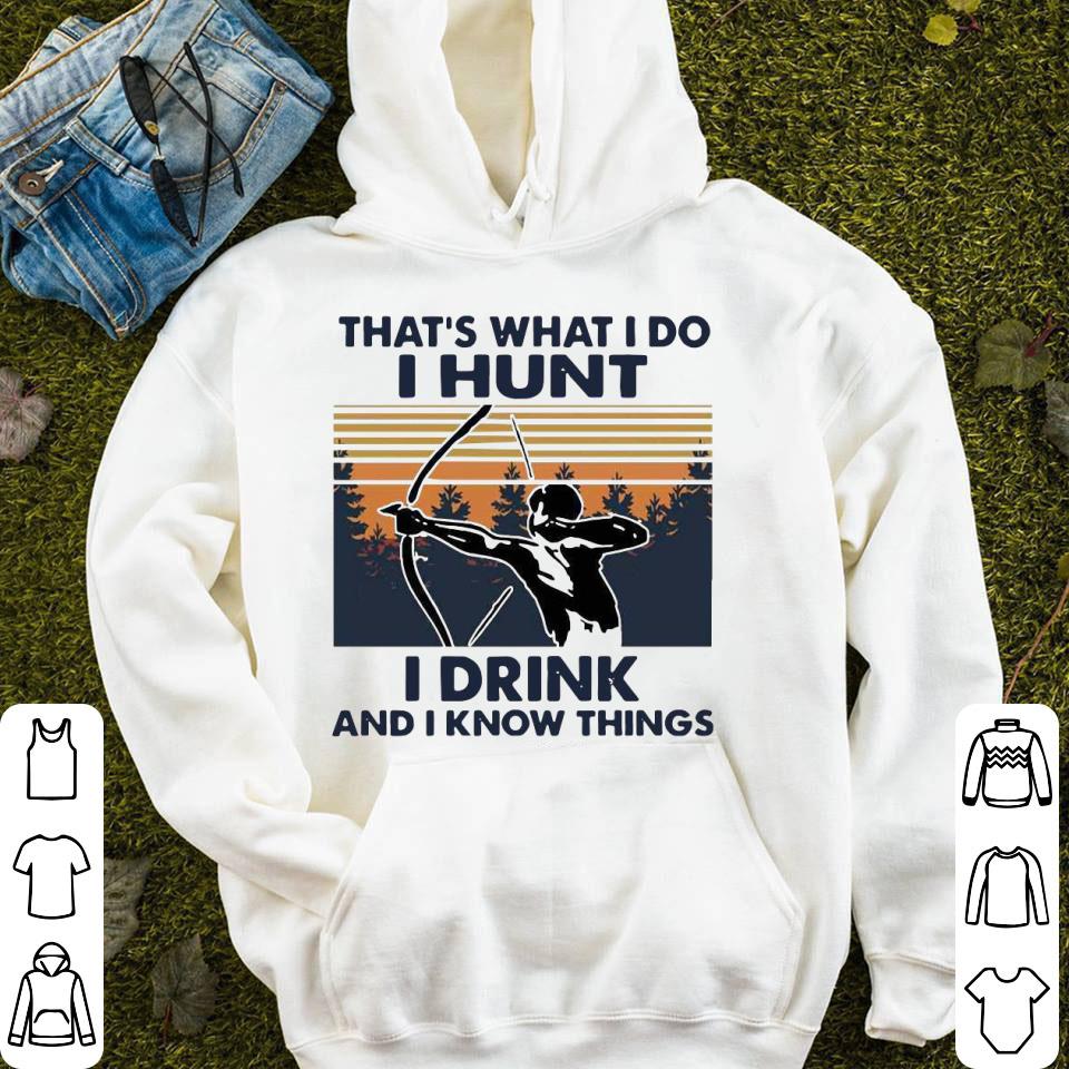Bow Hunting That’s What I Do I Hunt I Drink And I Know Things Vintage Shirt