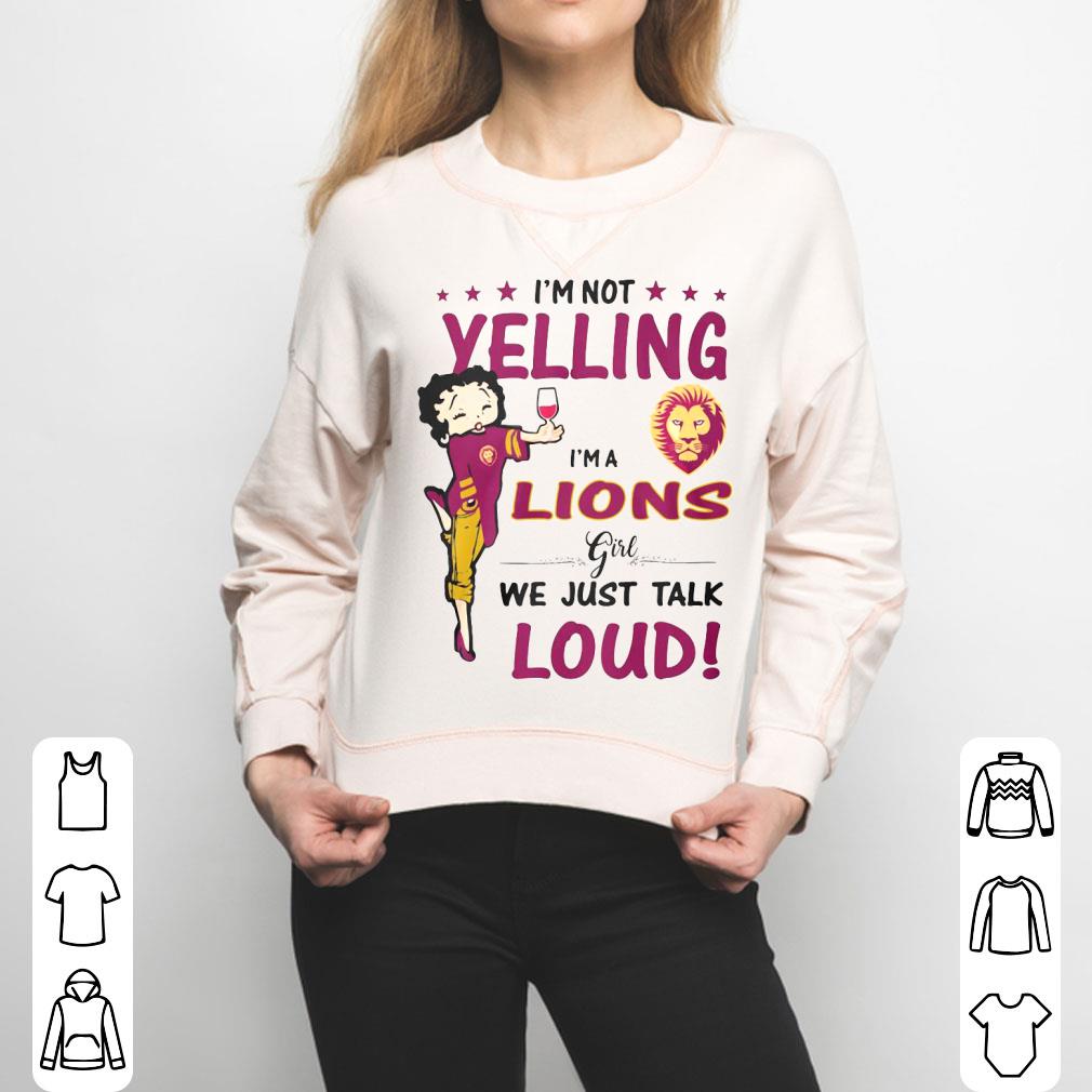 I’m Not Yelling I’m Lions Girl We Just Talk Loud Shirt