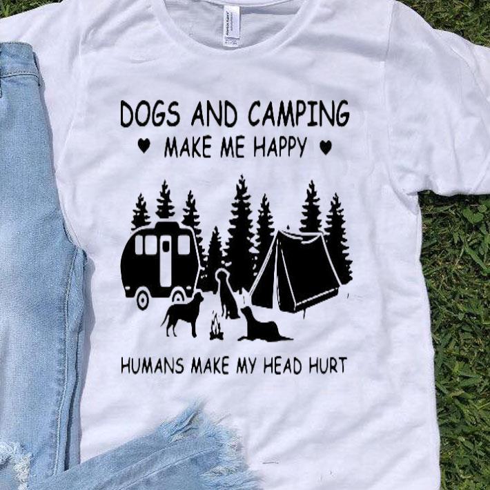 Dog And Camping Make Me Happy Humans Make My Head Hurt Shirt