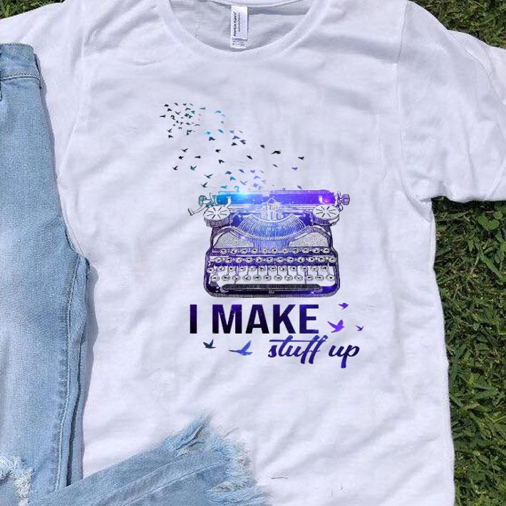 Typewriter I Make Stuff Up Shirt