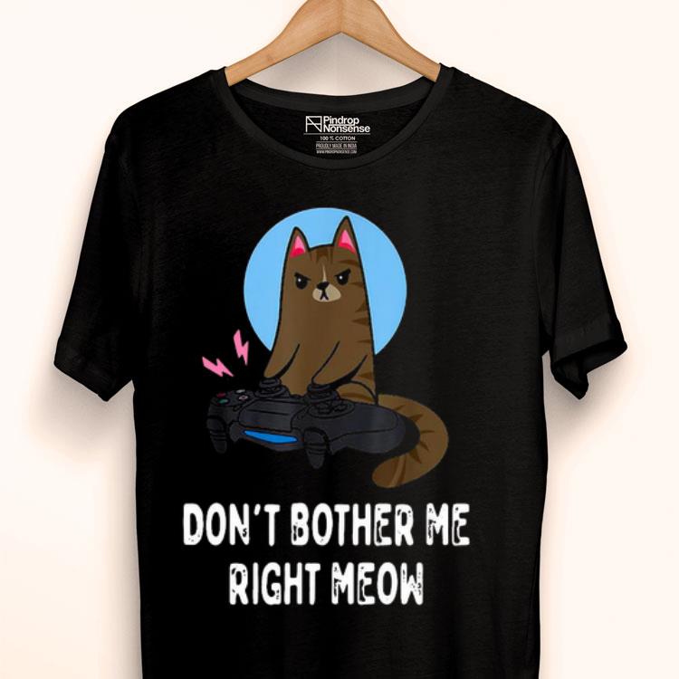 Don’t Bother Me Right Meow Shirt