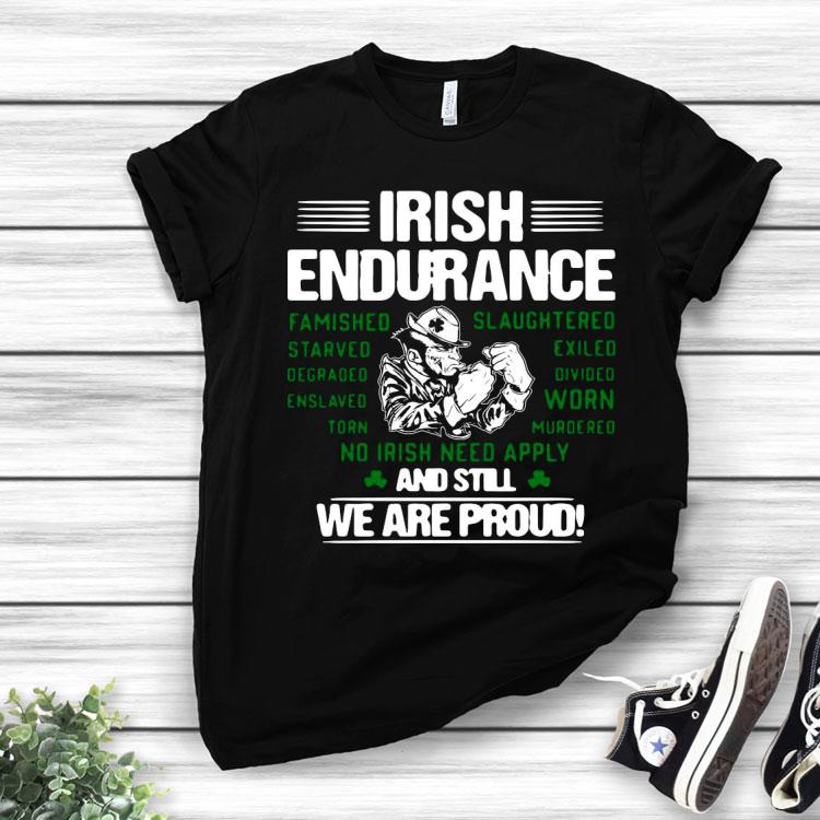 Irish Endurance And Still We Are Proud Shirt