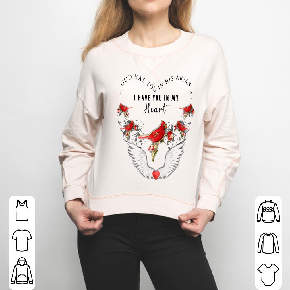 Bird God Has You In His Arms I Have You In My Heart Shirt