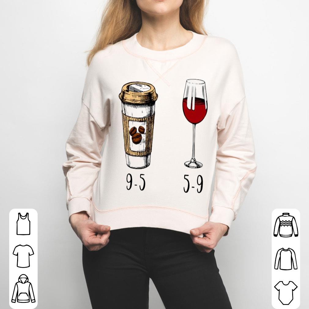 9-5 Drink Coffee And Wine 5-9 Shirt