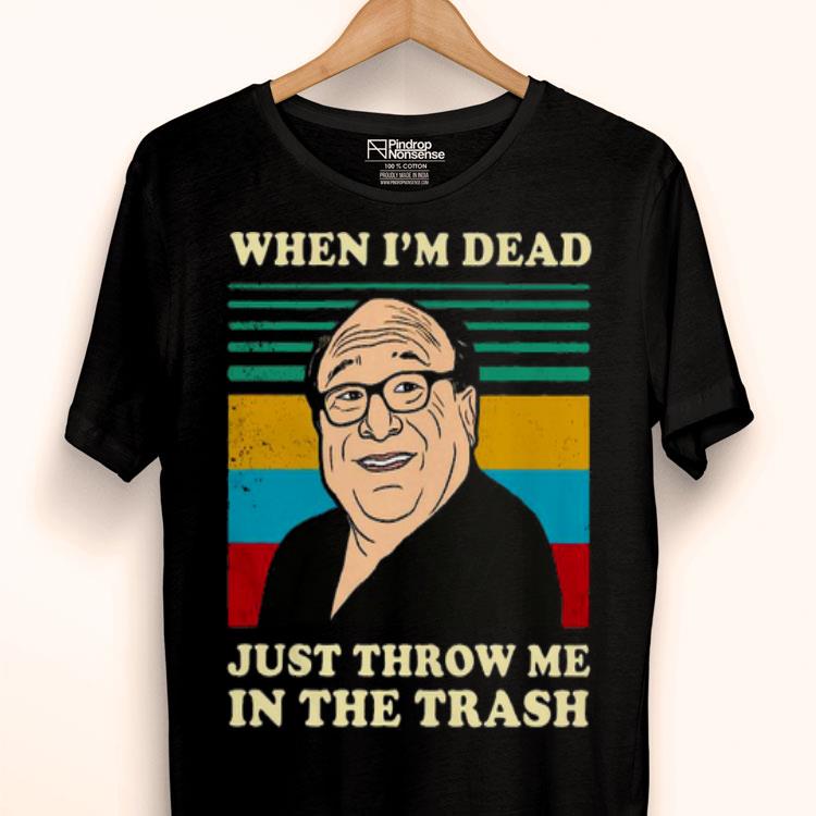 Frank Reynolds When I’m Dead Just Throw Me In The Trash Vintage Shirt