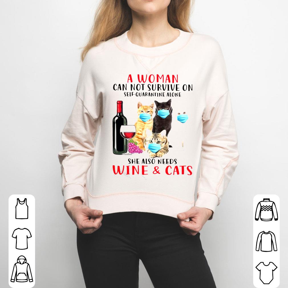 A Woman Can Not Survive On Self-Quarantine Alone She Also Needs Wine And Cats Shirt