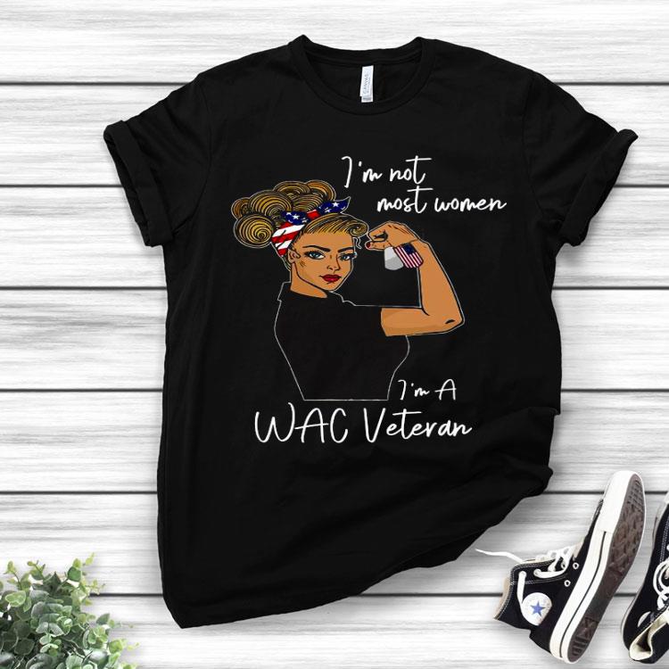 Strong Woman I’m Not Most Women I’m A WAC Veteran American Flag Shirt
