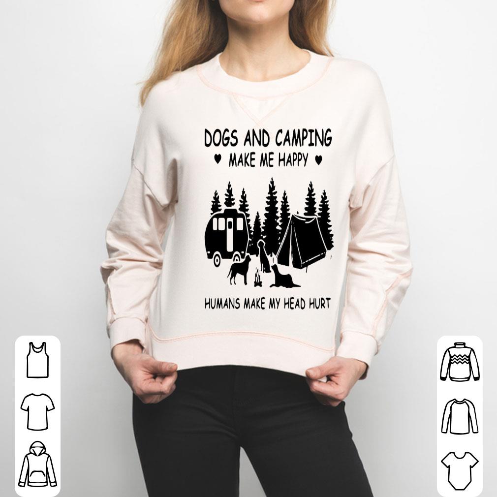 Dogs And Camping Make Me Happy Humans Make My Head Hurt Shirt
