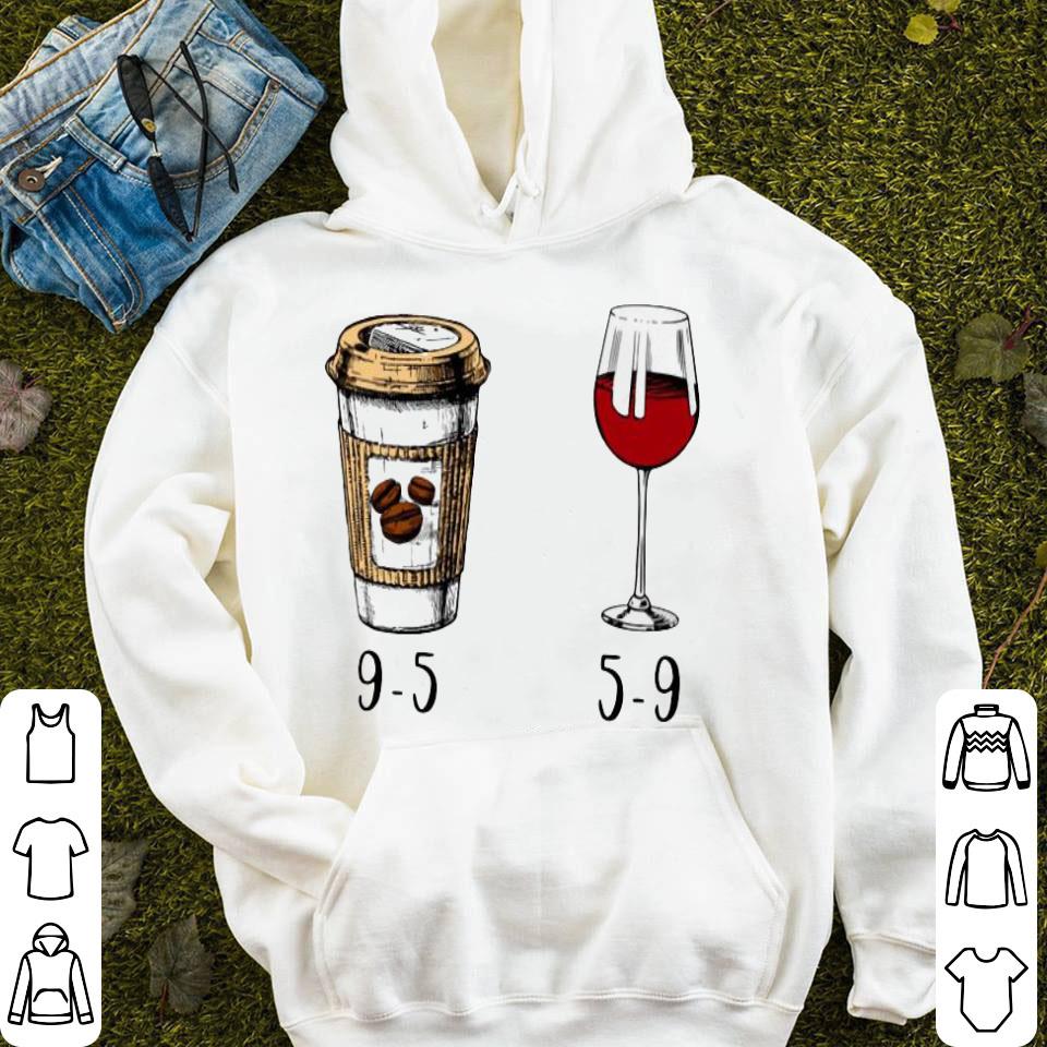 9-5 Drink Coffee And Wine 5-9 Shirt