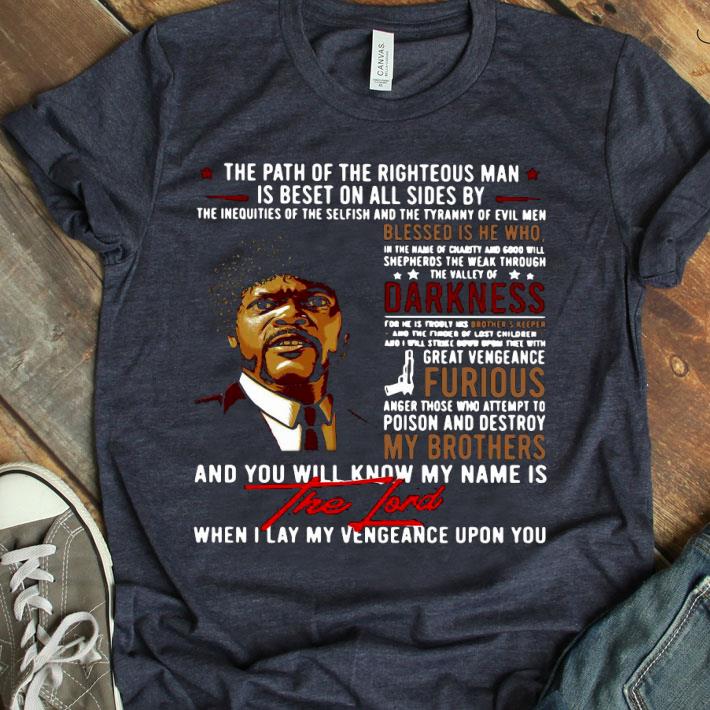The Lord The Path Of The Righteous Man Is Beset On All Sides By Shirt