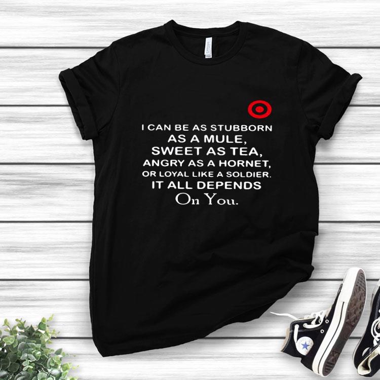 Target I Can Be As Stubborn As A Mule Sweet As Shirt